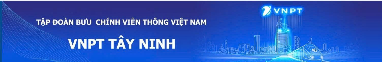 Tập đoàn Bưu chính Viễn thông Việt Nam – VNPT Tây Ninh